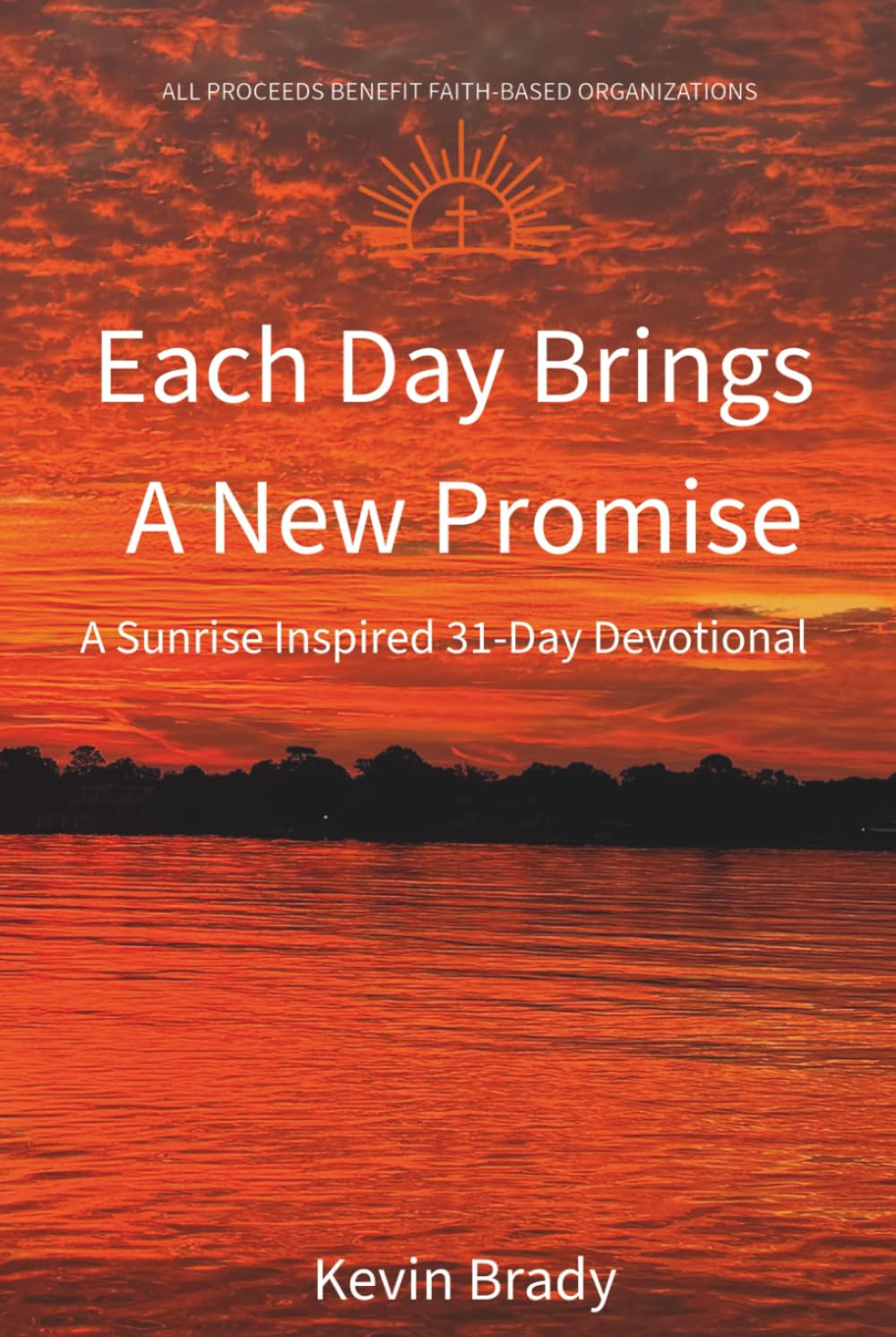 Each Day Brings a New Promise: A Sunrise Inspired 31-Day Devotional