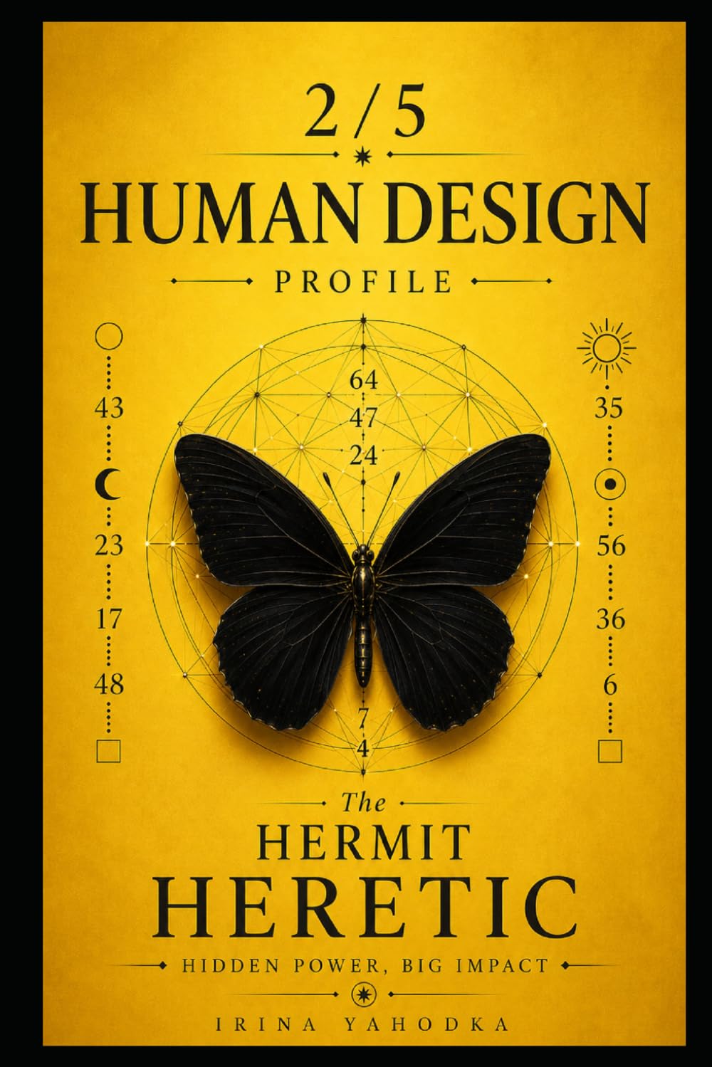 Human Design Profile 2/5: The Hermit Heretic.Hidden Power, Big Impact (Human Design Profiles: 12 Life Paths Explained)