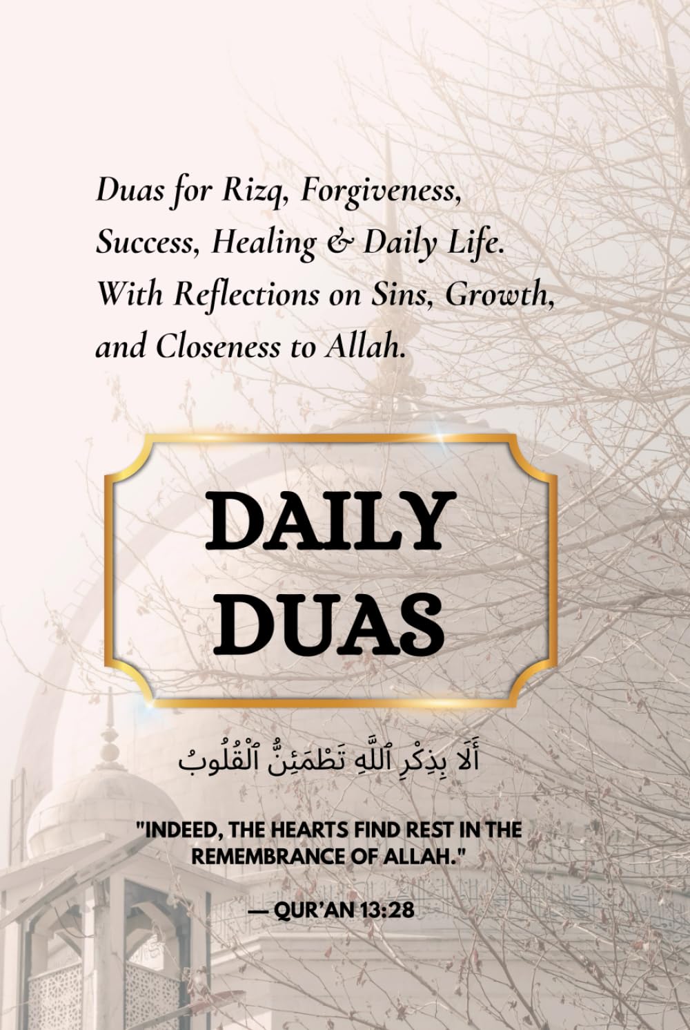 Daily Duas: Spiritual Reflections, Powerful Supplications & Guided Journaling for Every Muslim Heart: Duas for Rizq, Forgiveness, Success, Healing & ... on Sins, Growth, and Closeness to Allah