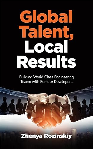 Global Talent, Local Results Building World Class Engineering Teams with Remote Developers