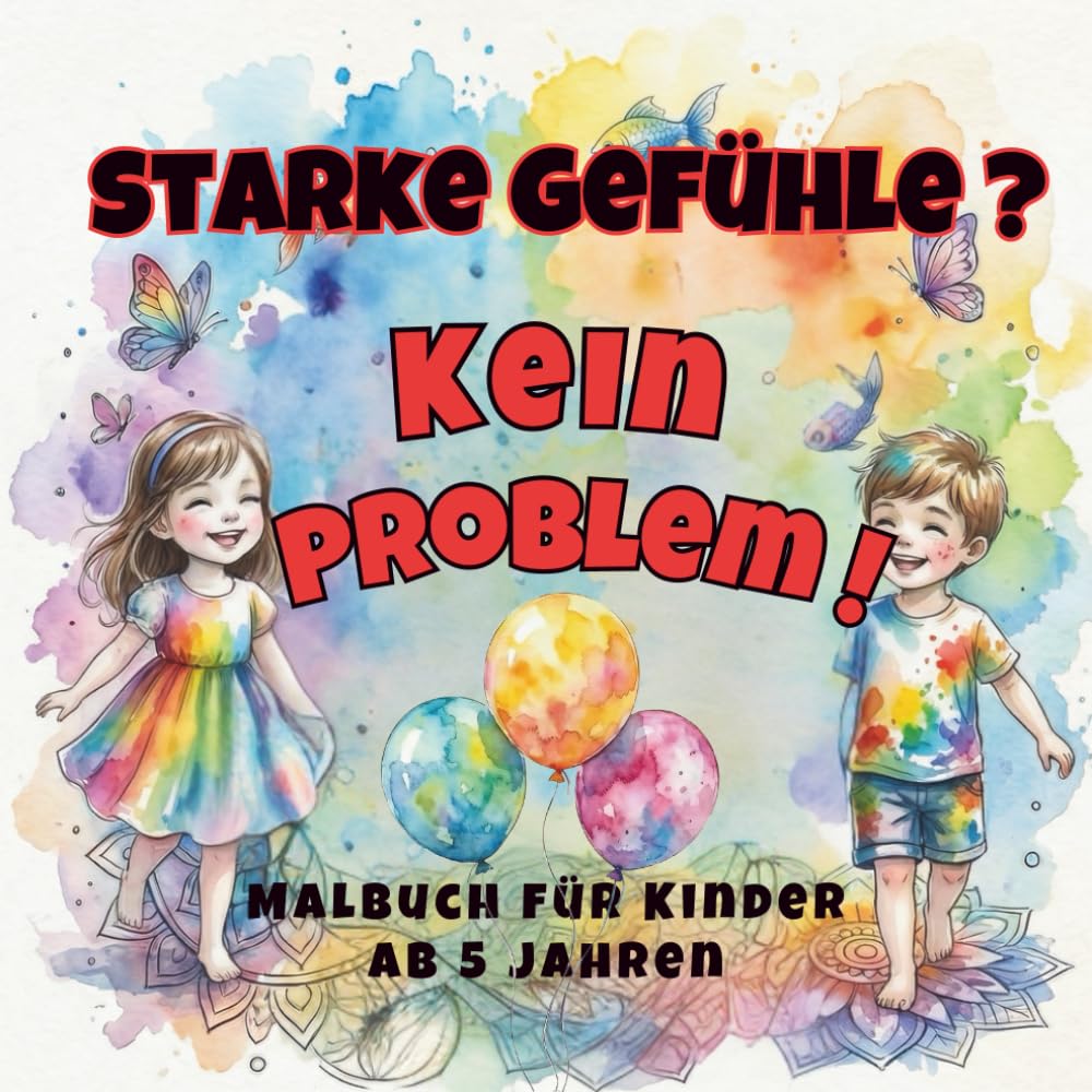 Starke Gefühle? Kein Problem! | ADHS | Übungsheft mit Malbuch für Kinder ab 5 Jahren: Weniger Wut, mehr Fokus und innere Ruhe – spielerisch lernen, ... verstehen und die Konzentration zu stärken.