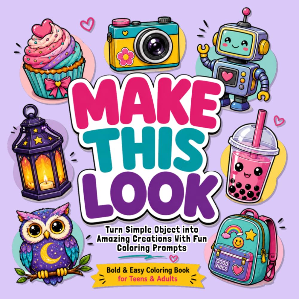 Make This Look Coloring Book: A Fun Book of Color the Same Objects in Different Ways with Creative Prompts, Fun Challenges, and Endless Coloring Possibilities