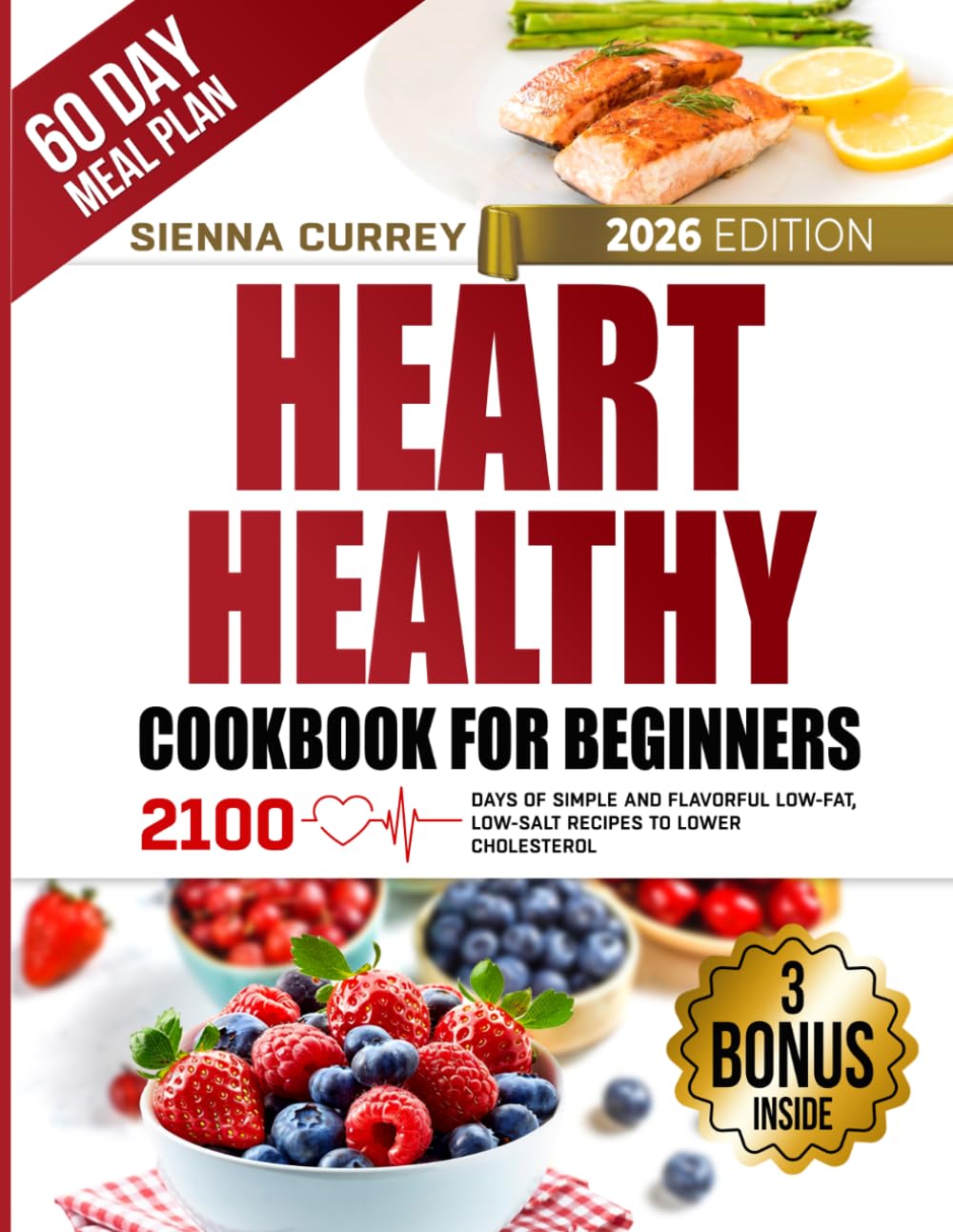 Heart Healthy Cookbook for Beginners: 2100 Days of Simple and Flavorful Low-Fat, Low-Salt Recipes to Lower Cholesterol and Blood Pressure, with a 60-Day Guided Meal Plan (Eat to Beat Heart Disease)      Paperback – Large Print, December 11, 2024