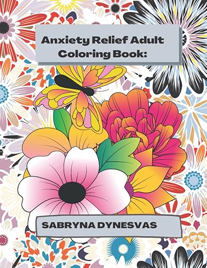 Anxiety Relief Adult Coloring Book: 92 Anti-Stress Pages with Magical Flowers