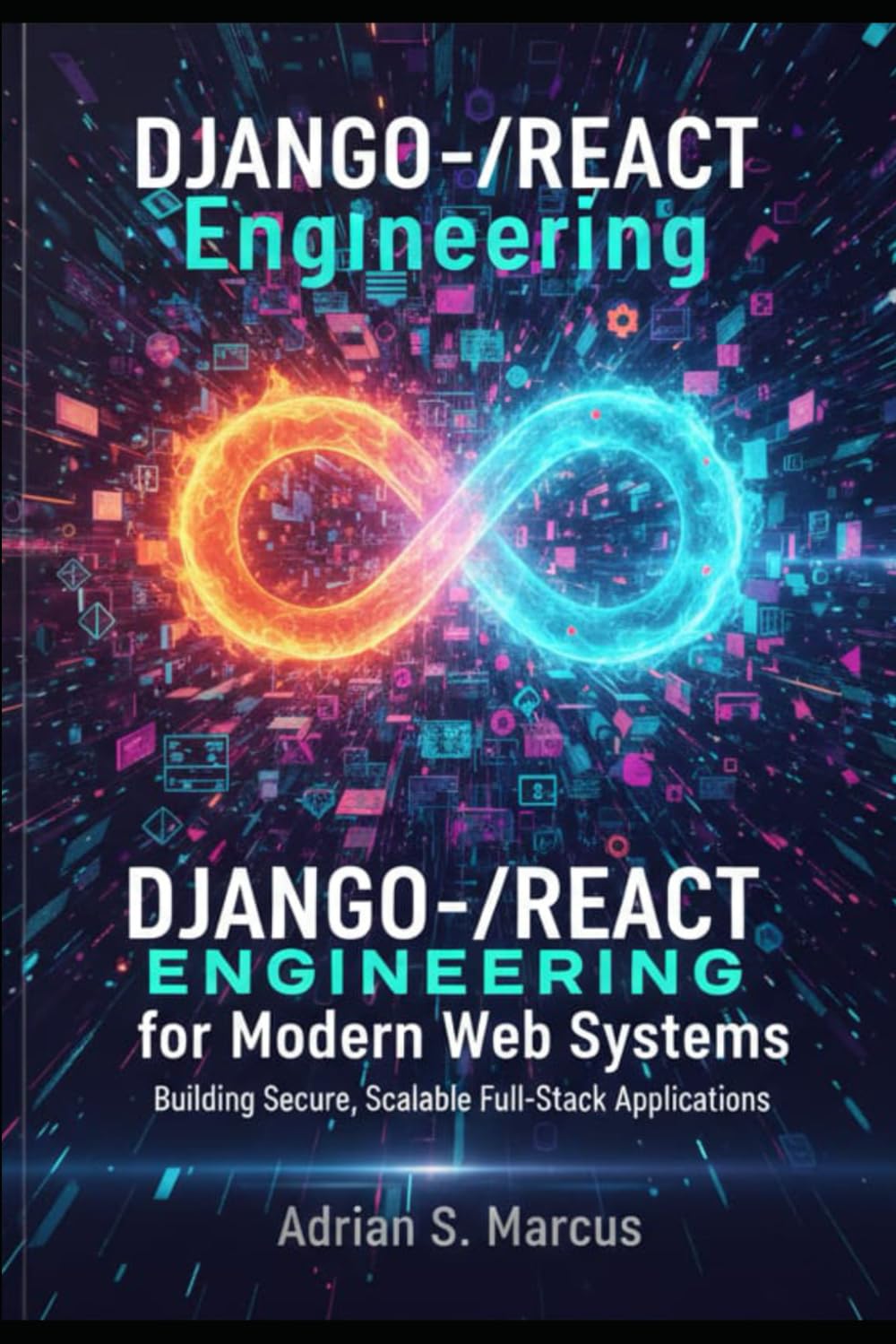 Django–React Engineering for Modern Web Systems: Building Secure, Scalable Full-Stack Applications