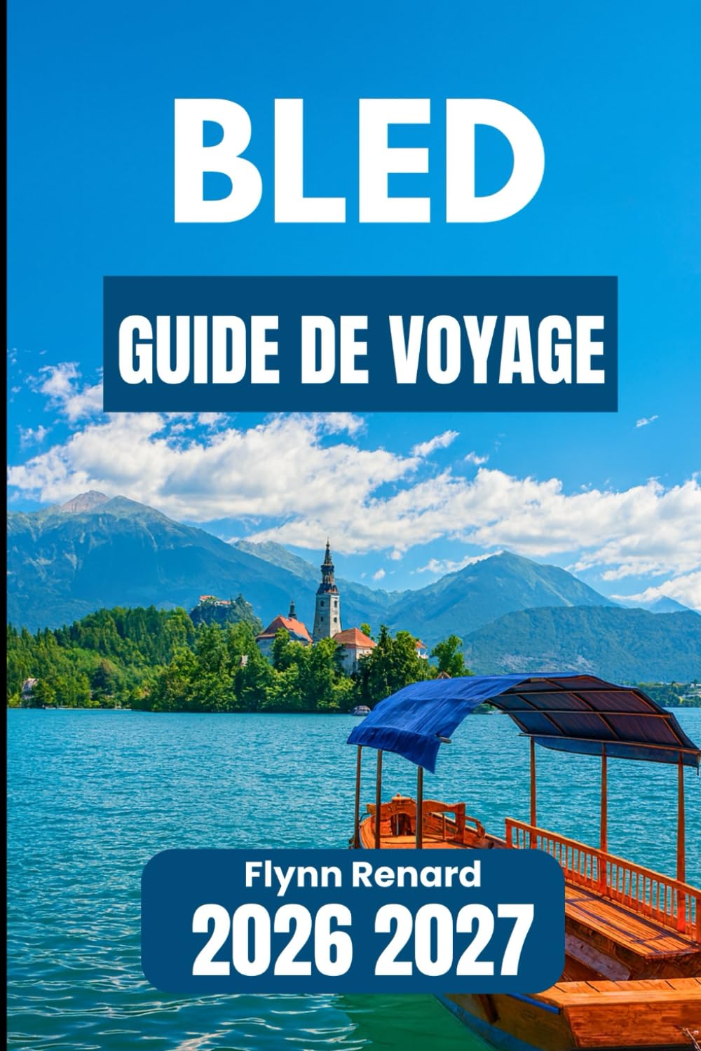 BLED GUIDE DE VOYAGE 2026 2027: Conseils essentiels pour des journées confortables, des promenades tranquilles et des aventures en toute sécurité