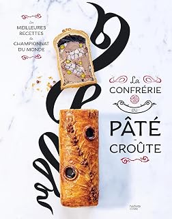 La Confrérie du Pâté-Croûte: Les meilleures recettes du Championnat du monde