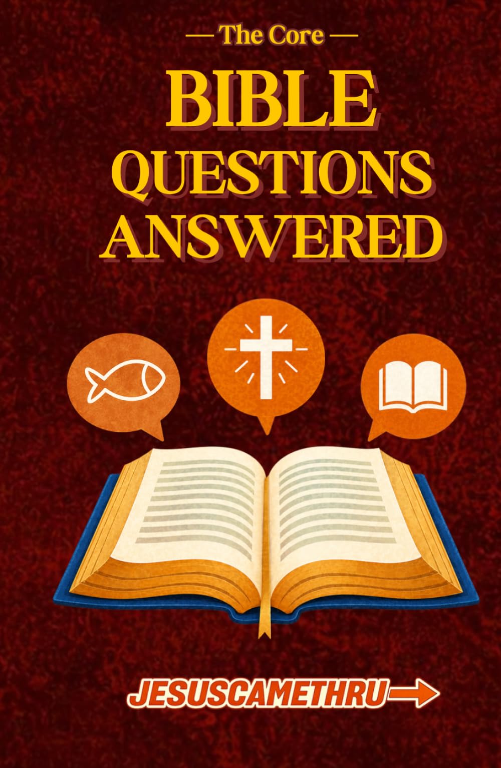 Bible Questions Answered: The Core