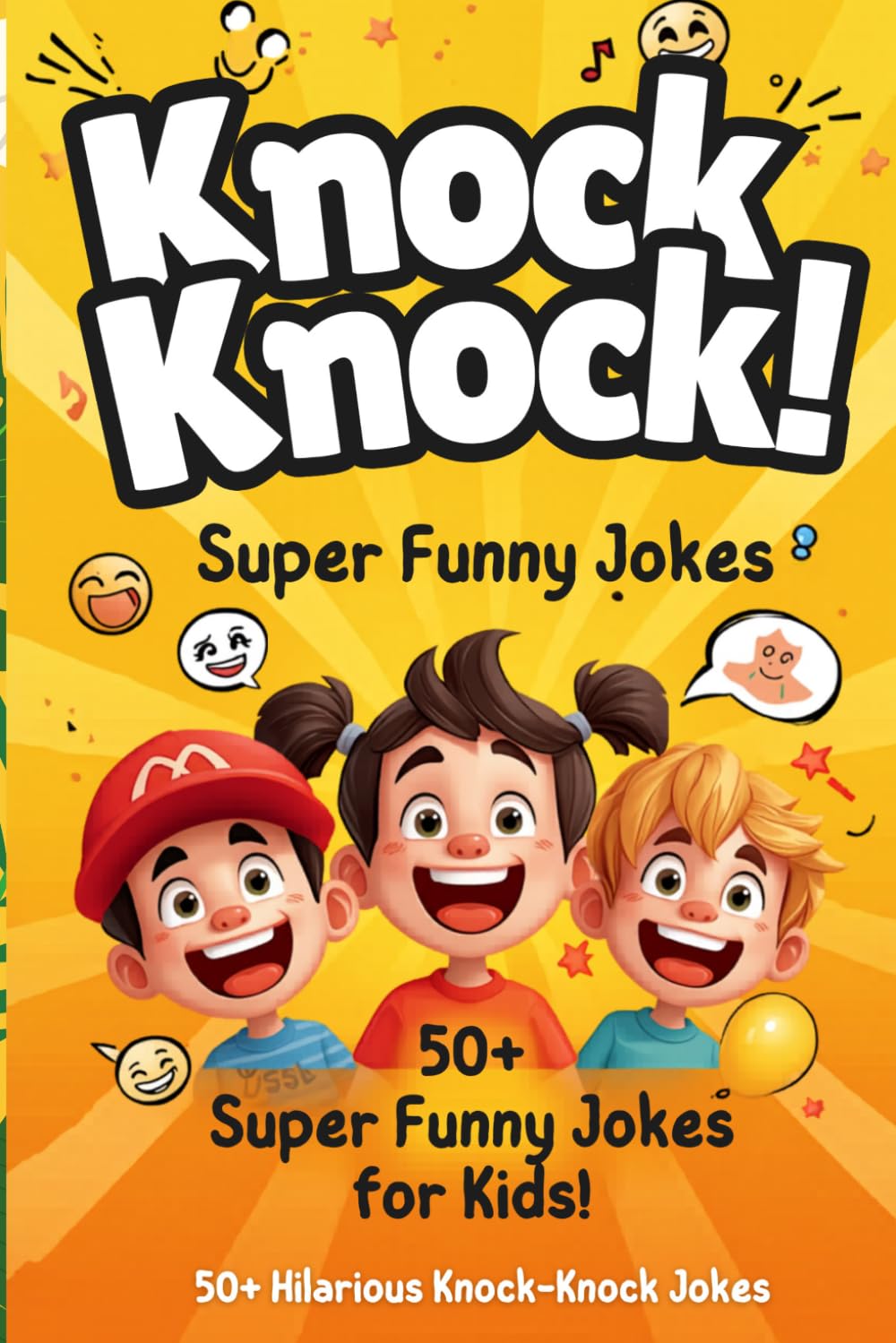 Knock Knock! Super Funny Jokes for Kids: 50+ Hilarious, Silly and Clean Knock-Knock Jokes for Kids Ages 5–10 | Fun for Family & Friends