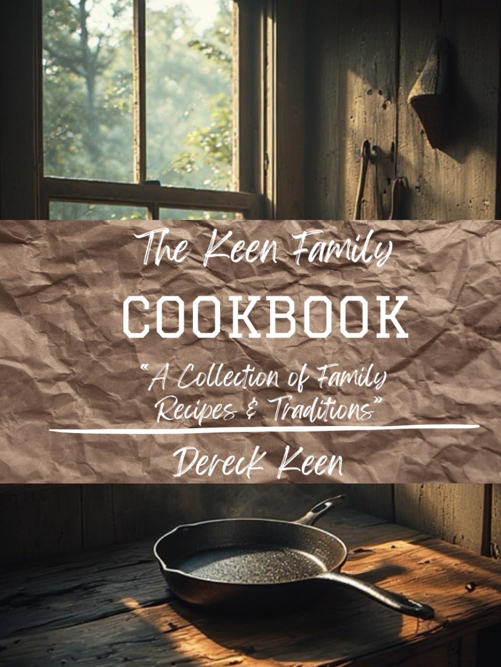 The Keen Family Cookbook: A Collection of Family Recipes and Traditions