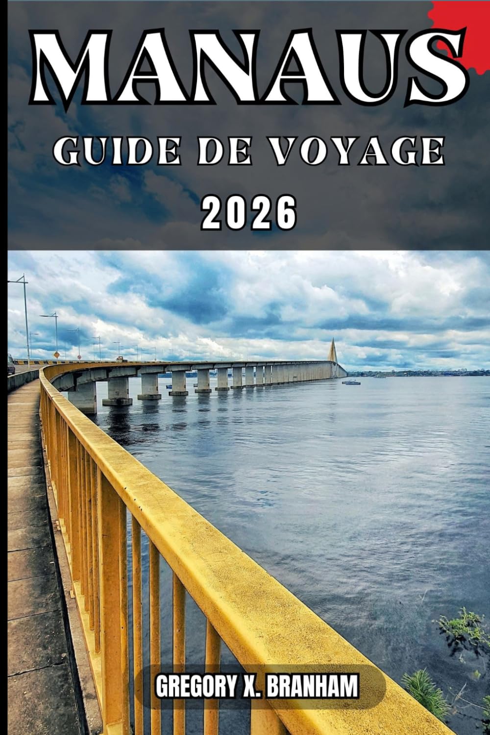 MANAUS GUIDE DE VOYAGE: Un guide pratique pour découvrir la culture, la nature, les trésors cachés et les sites incontournables.
