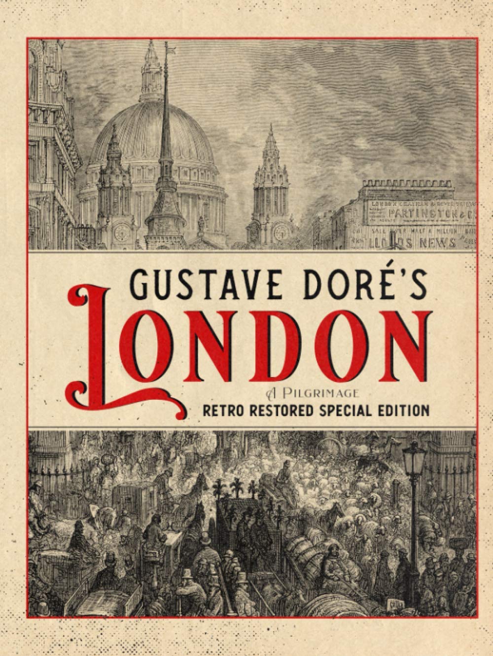Gustave Doré's London: A Pilgrimage - Retro Restored Special Edition