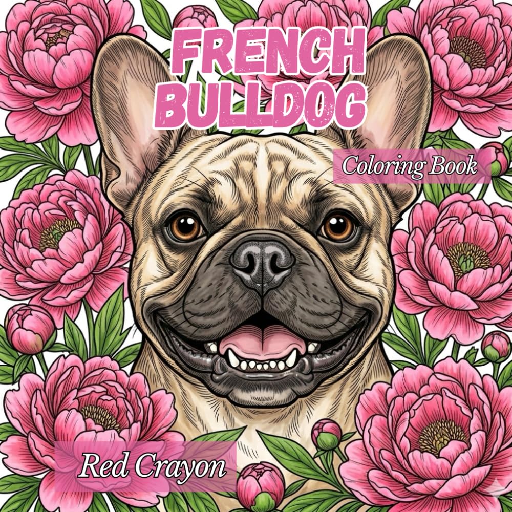 French Bulldog Coloring Book: 50 Stress Relief Coloring Pages for All Frenchie Lovers