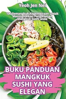 Buku Panduan Mangkuk Sushi Yang Elegan (Malay Edition)