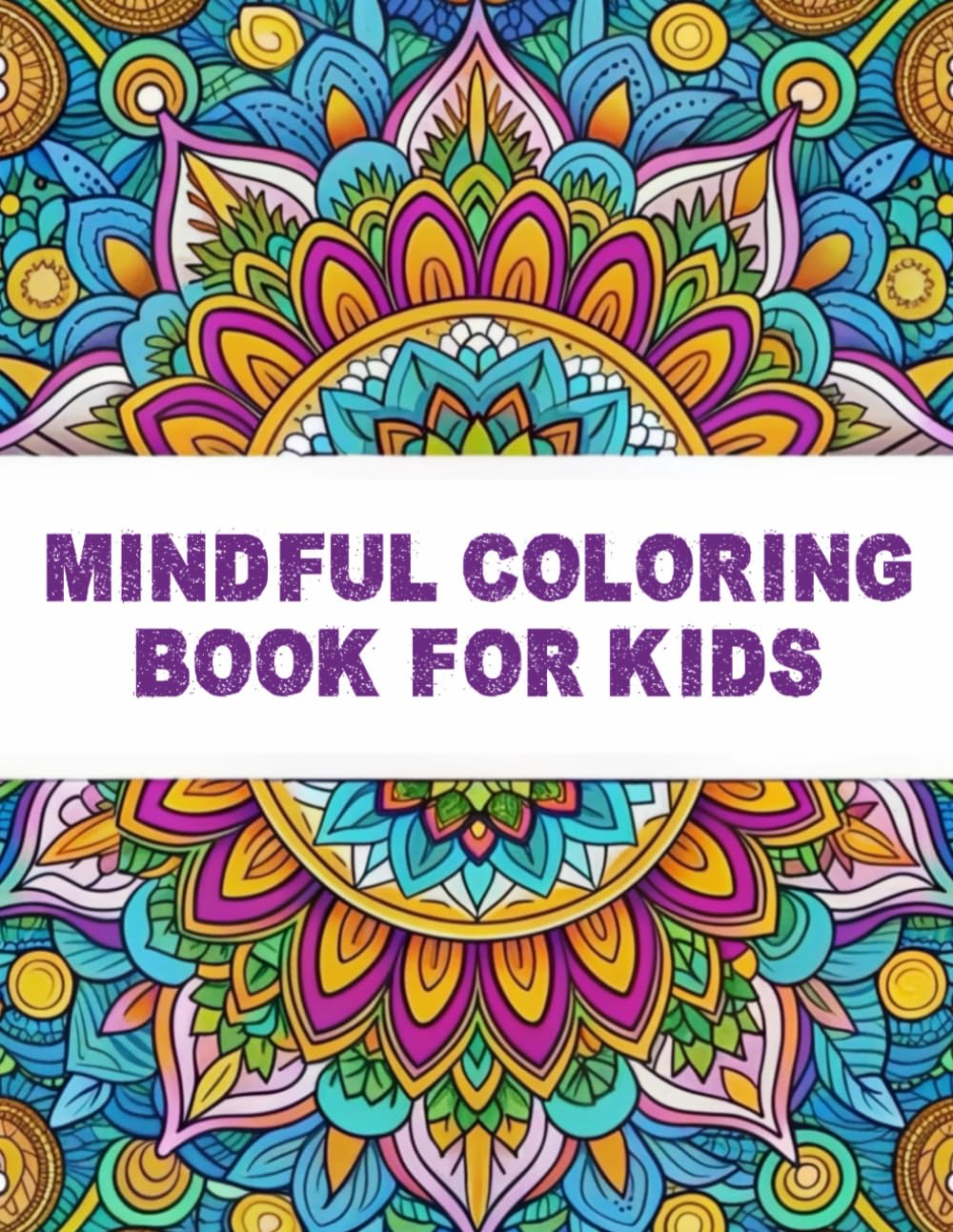 Mindful Coloring Book for Kids: 100 Pages of Fun and Detailed Designs to Inspire Creativity and Calm