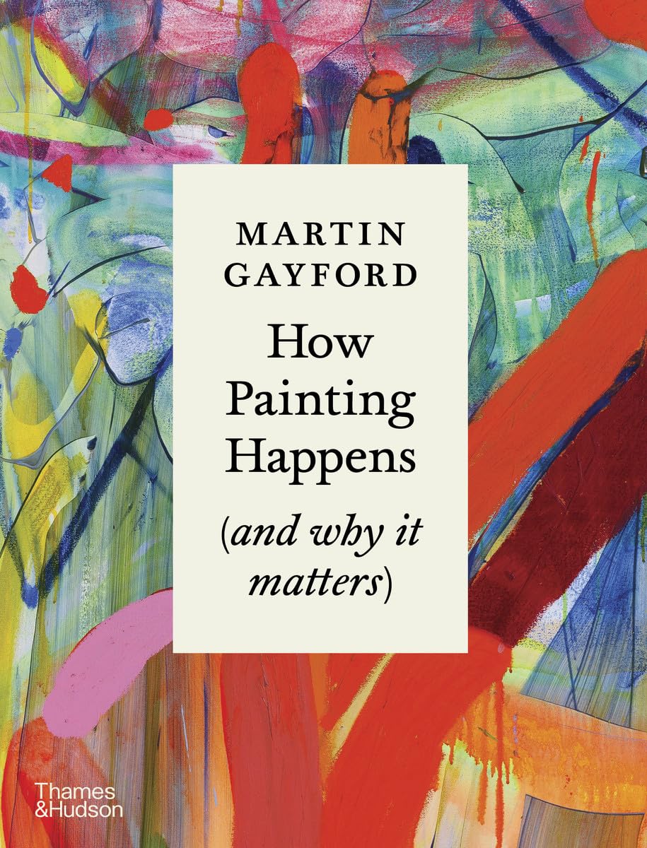 How Painting Happens (and why it matters) (English Edition)