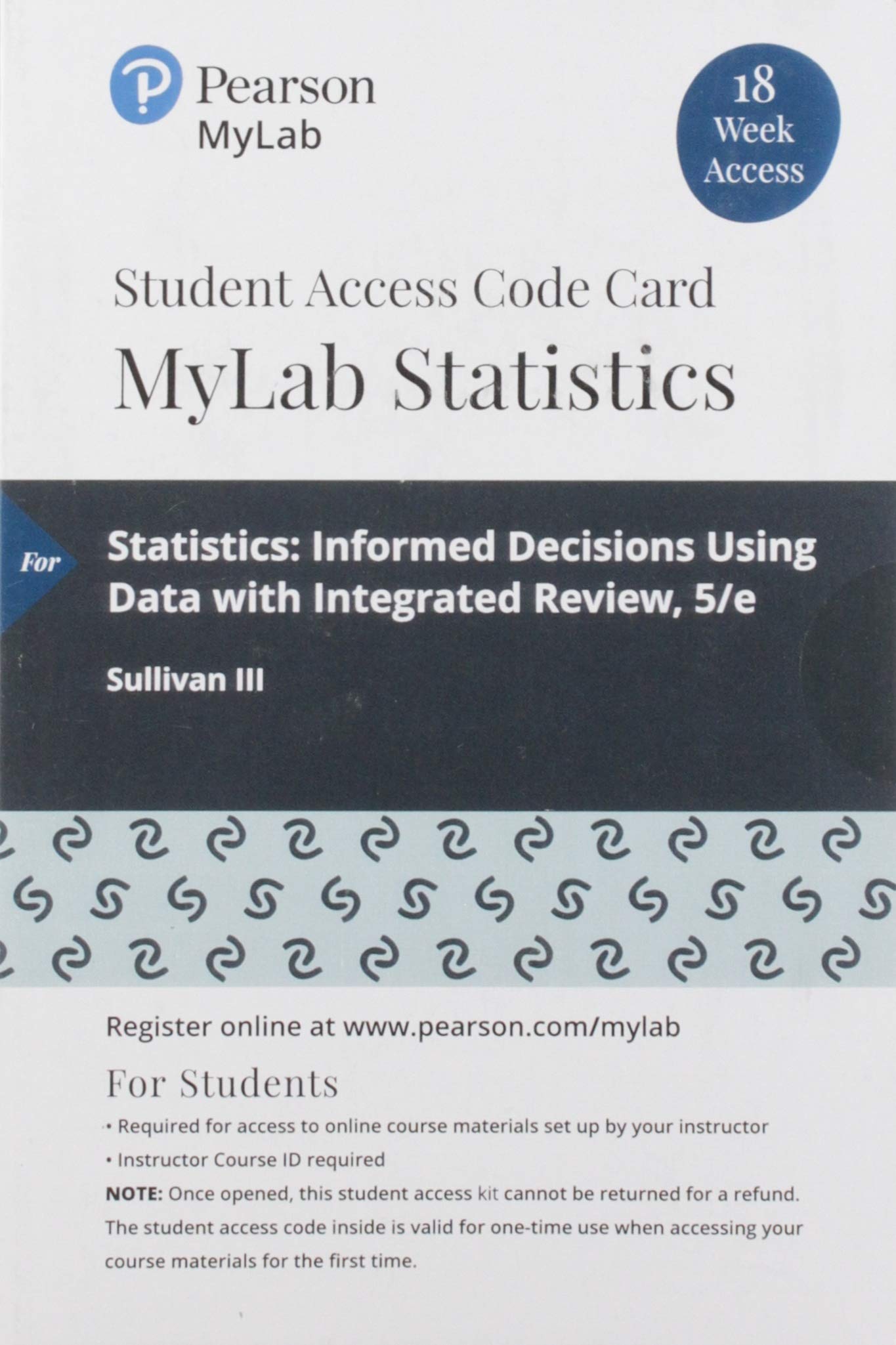 MyLab Statistics with Pearson eText -- 18 Week Standalone Access Card -- for Statistics: Informed Decisions Using Data with Integrated Review