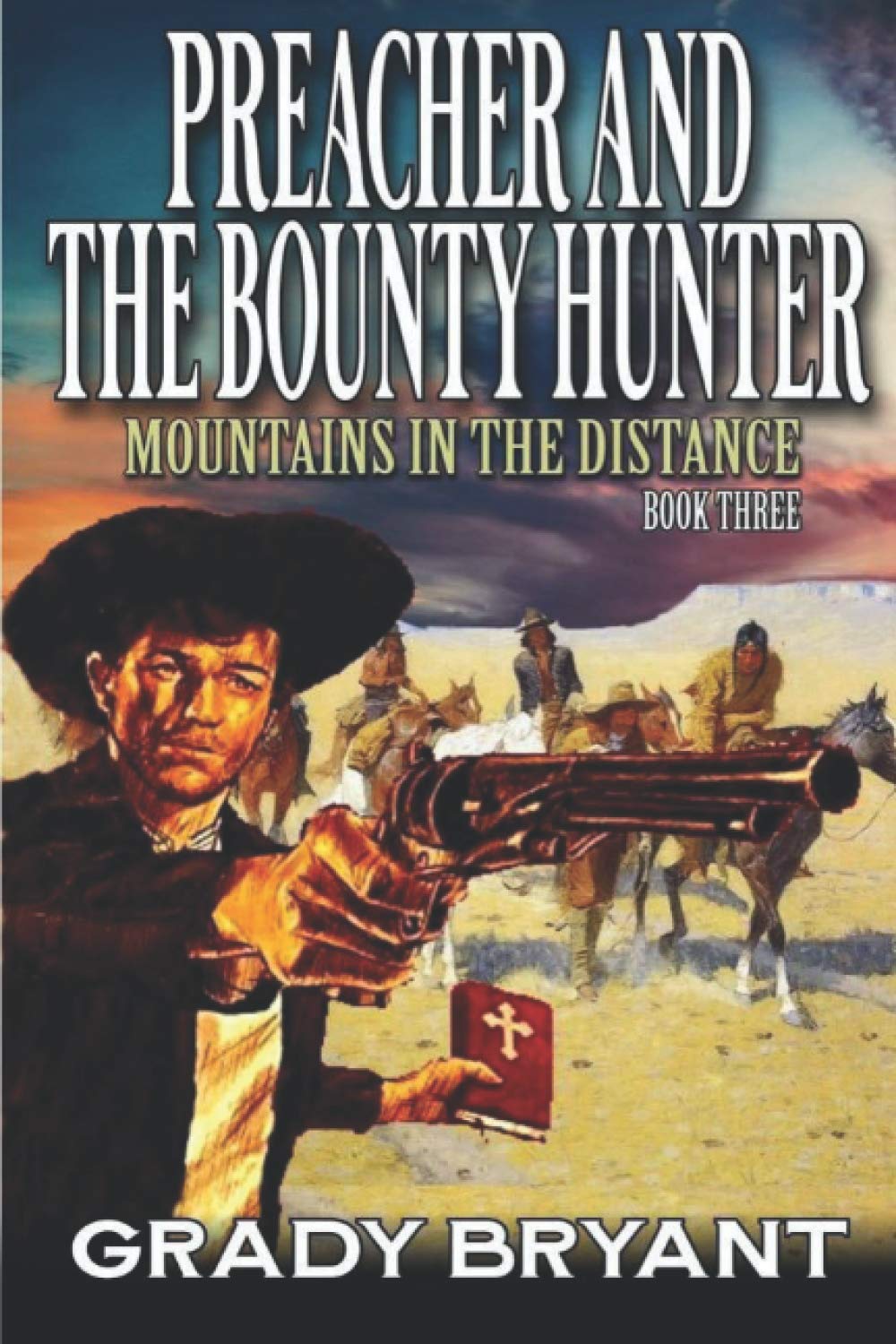 Preacher and the Bounty Hunter: Mountains In The Distance: A Western Adventure (A Chico Hadley Western)
