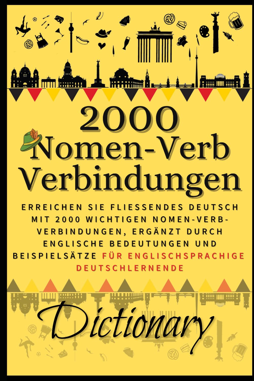 Nomen-Verb-Verbindungen Dictionary: Reach German Fluency with 2000 Essential Nomen-Verb-Verbindungen Presented with English Meanings and Example ... Learners (Nomen-Verb-Verbindungen in English)
