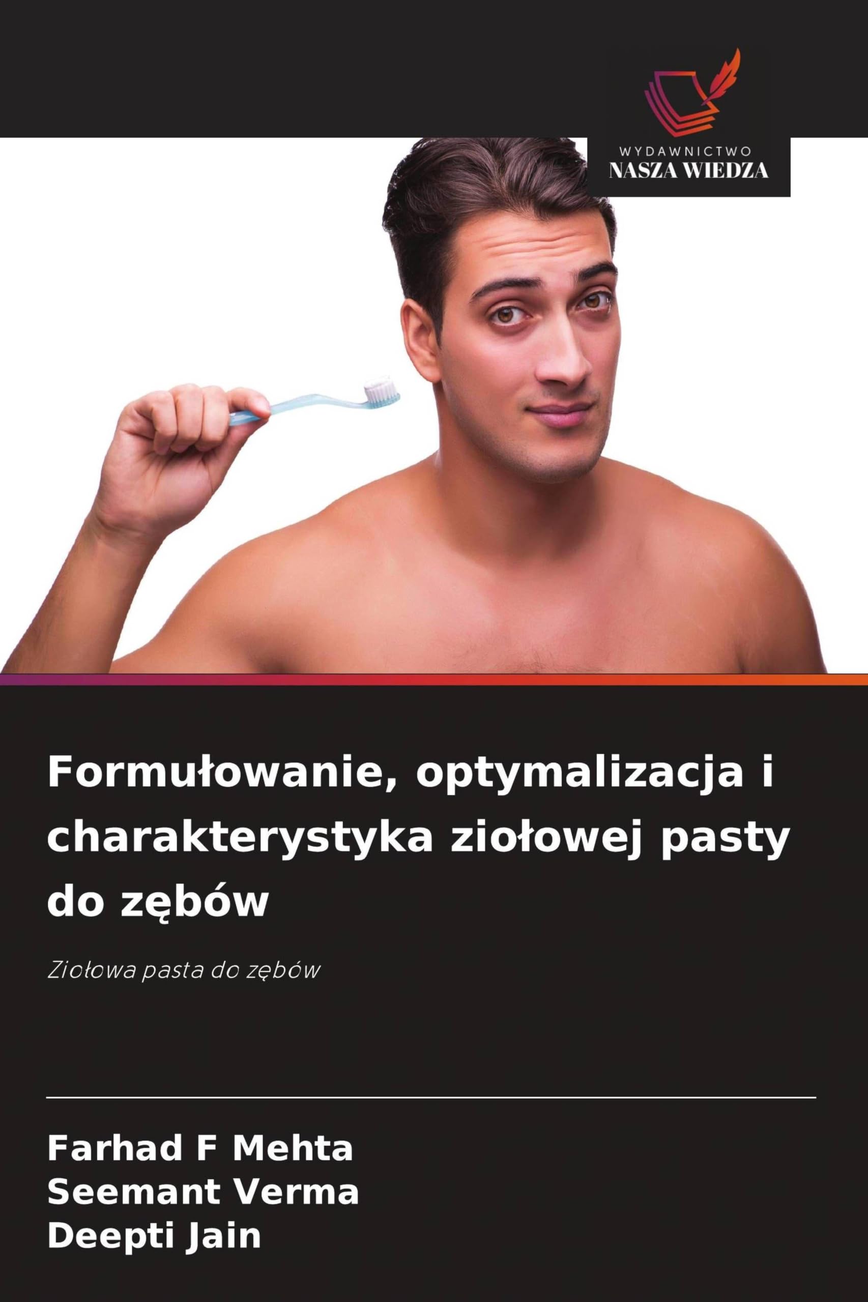 Formu¿owanie, optymalizacja i charakterystyka zio¿owej pasty do z¿bów: Zio¿owa pasta do z¿bów