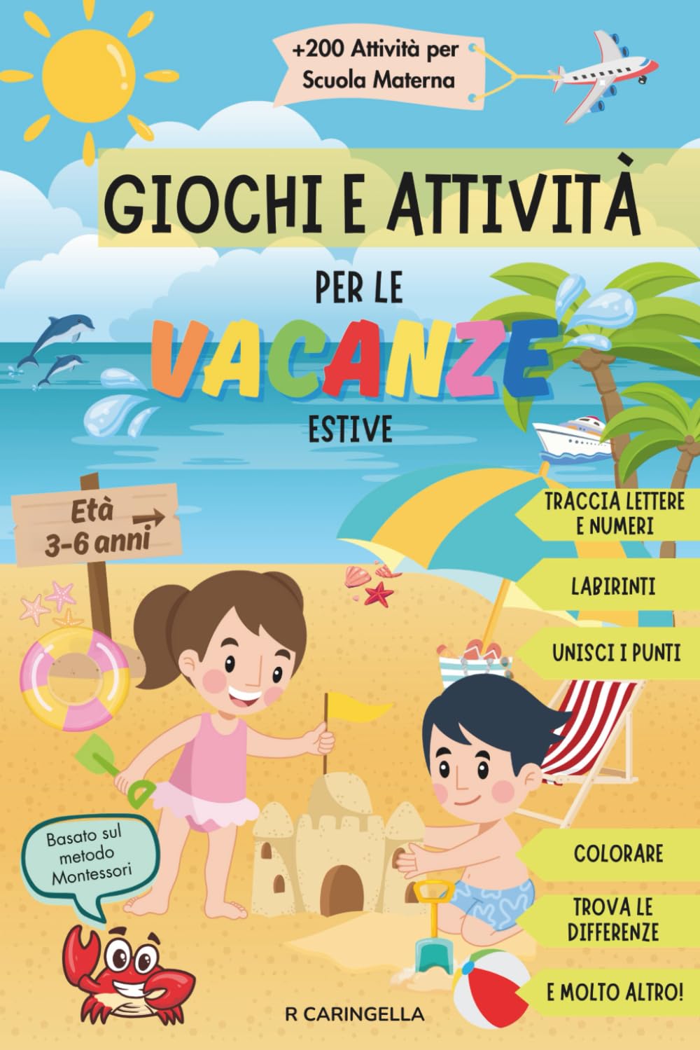 Estate- Libro di Giochi e Attività per le Vacanze Estive: Oltre 200 Attività per Scuola Materna per un’estate di divertimento ed apprendimento (Impara e Gioca! Libri attività per bambini)