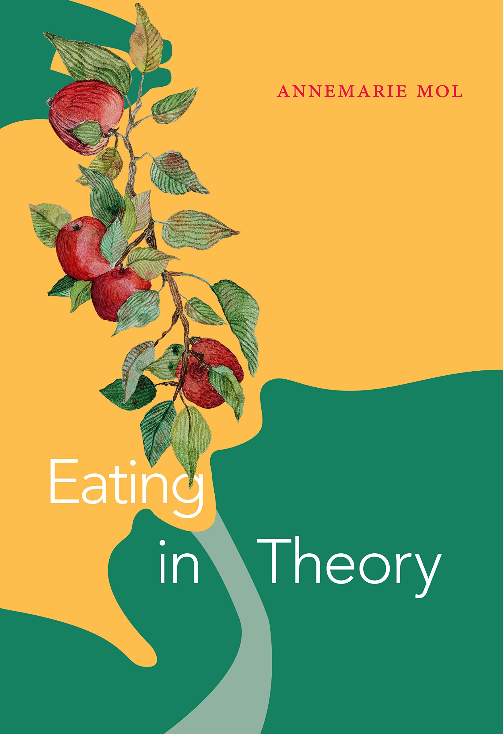Experimental Futures Ser.: Eating in Theory by Annemarie Mol (2021, Trade ...