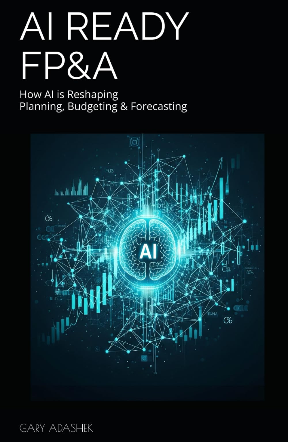 AI READY FP&A: How AI is Reshaping Planning, Budgeting & Forecasting (THE FP&A TRILOGY)