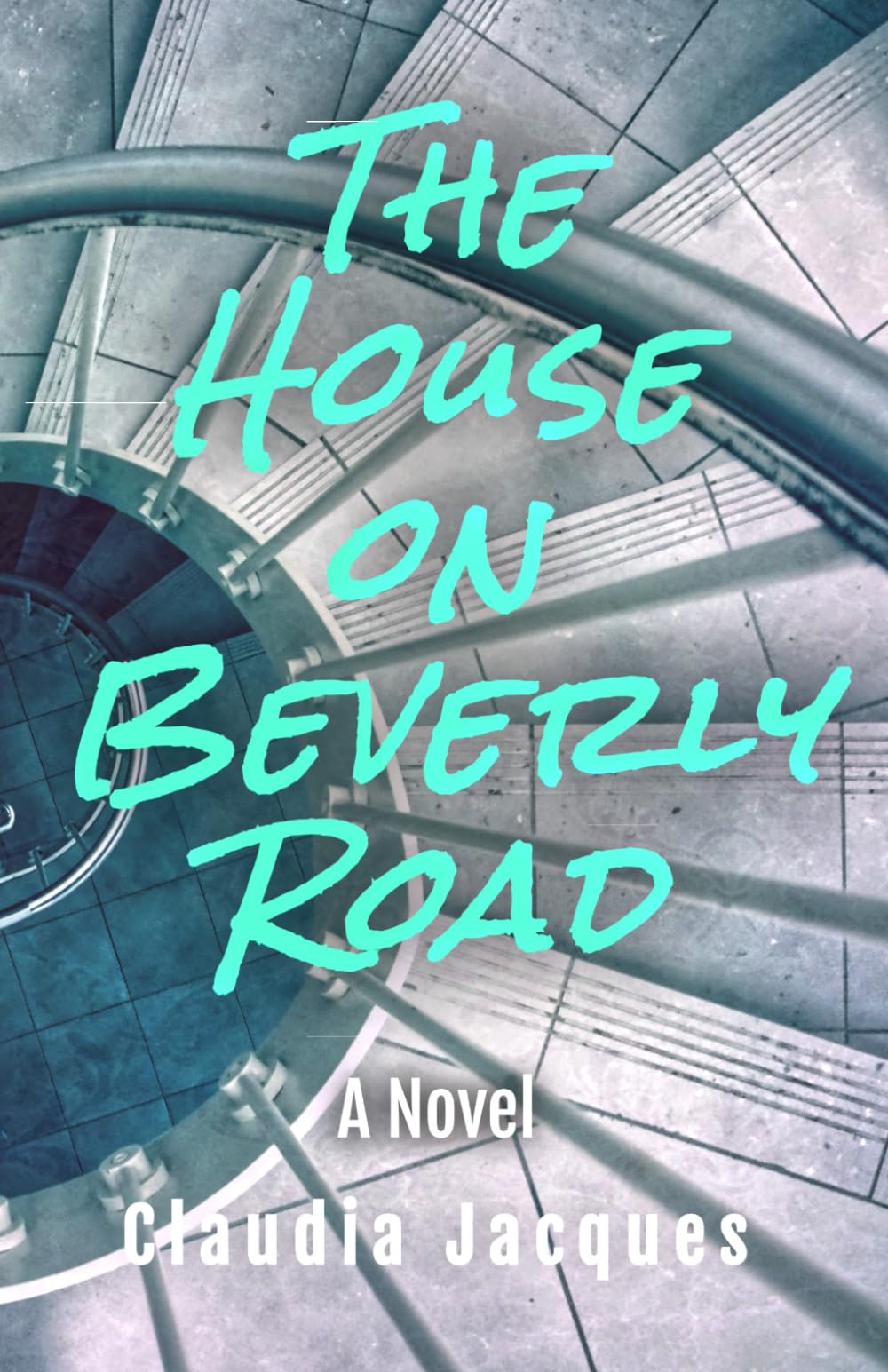 The House on Beverly Road: A Novel Based on True Events