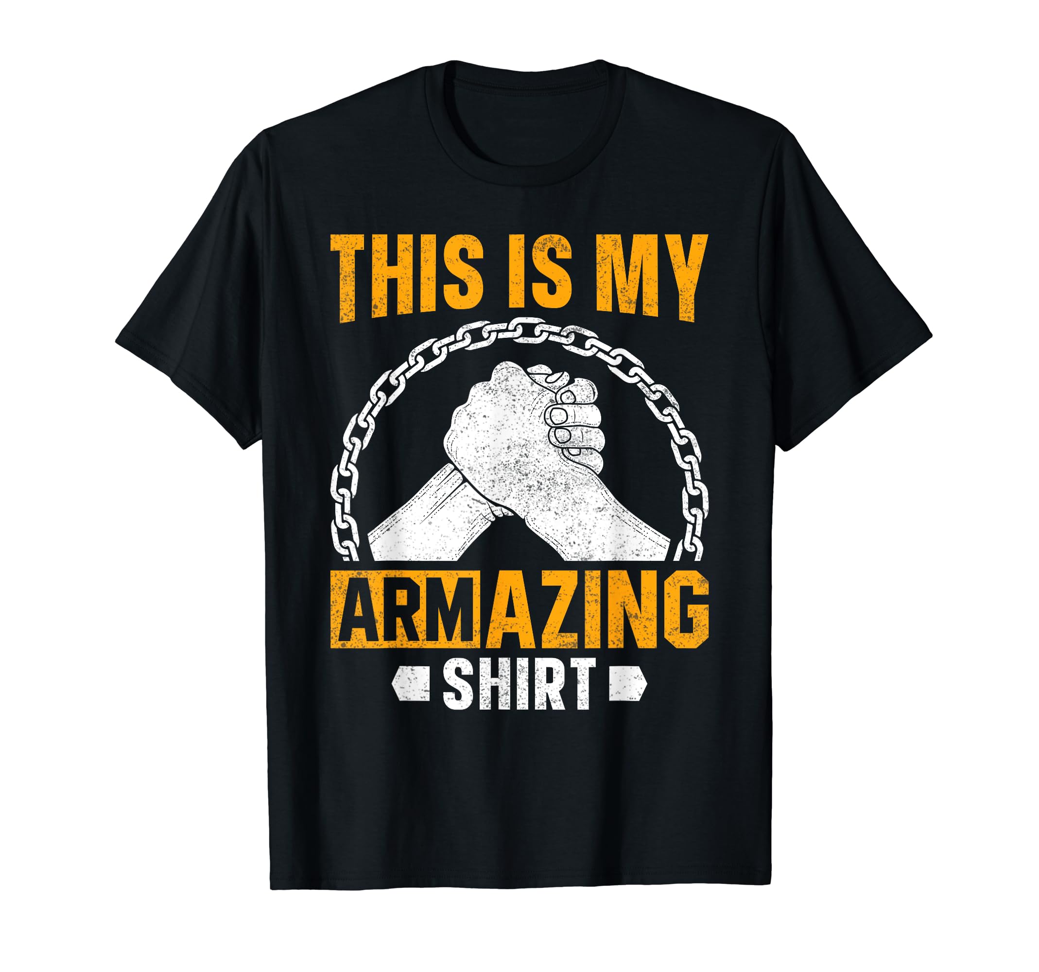 Funny Arm Wrestling Arm Wrestler GiftArm Wrestling Arm Wrestler This Is My ARMazing Shirt T-Shirt