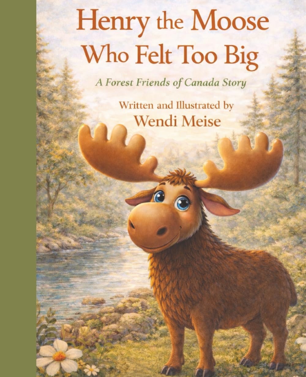 Henry the Moose Who Felt Too Big, A Gentle Forest Friends of Canada Story About Confidence, Kindness, and Belonging: A Forest Friends of Canada Story ... learn confidence, kindness, and belonging)