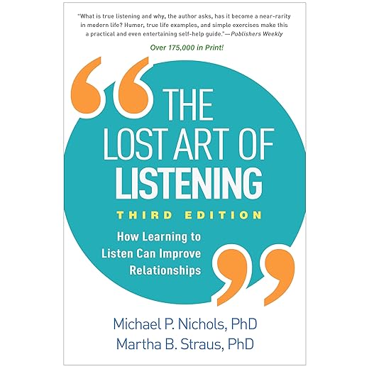 The Lost Art of Listening: How Learning to Listen Can Improve Relationships