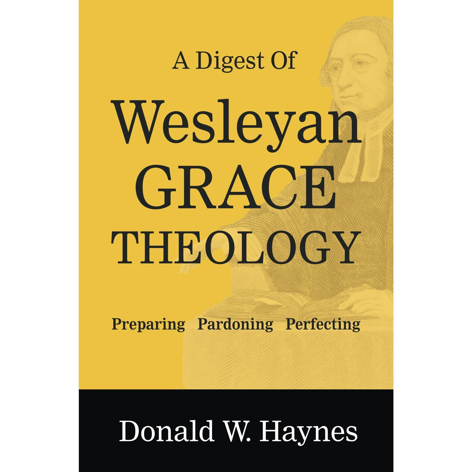 A Digest of Wesleyan Grace Theology