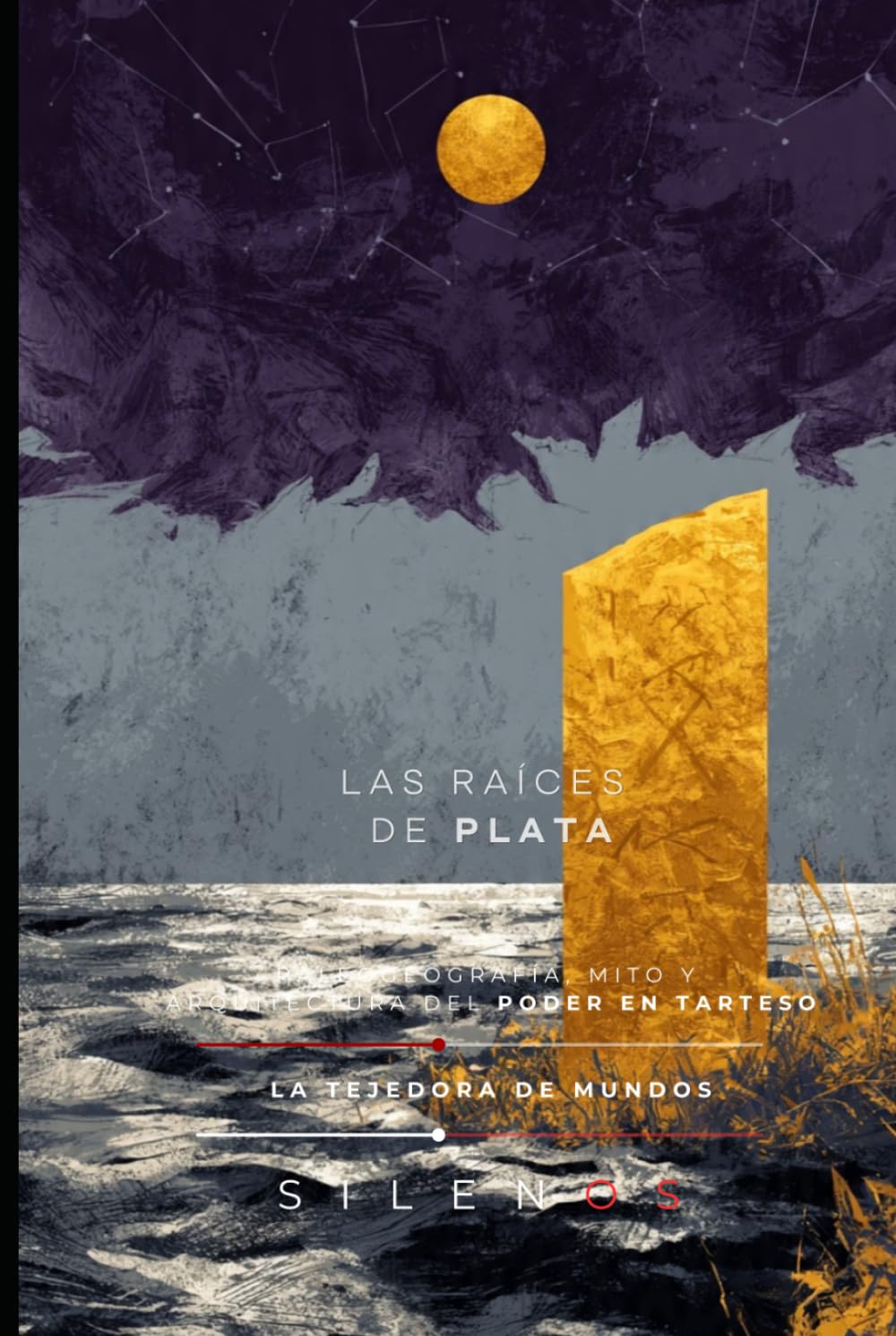 LAS RAÍCES DE PLATA: Paleogeografía, Mito y Arquitectura del Poder en Tarteso (CULTURAS DEL MUNDO)