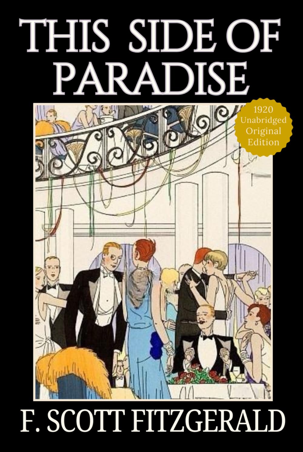 This Side of Paradise: Fitzgerald’s Historical Jazz Age Coming-of-Age American Classic of Youth, Love and Ambition Original 1920 Edition HARDCOVER