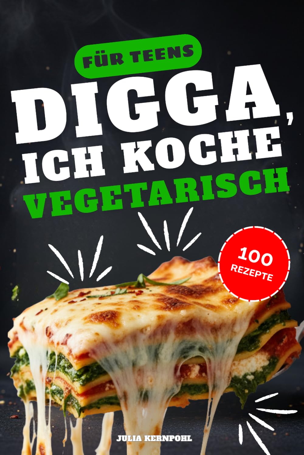 Digga, ich koche vegetarisch: 100 Rezepte für jeden Tag - Vegetarisch kochen lernen für Anfänger – Gesunde Ernährung ohne Stress, mit einfachen Techniken & cleveren Geheimzutaten