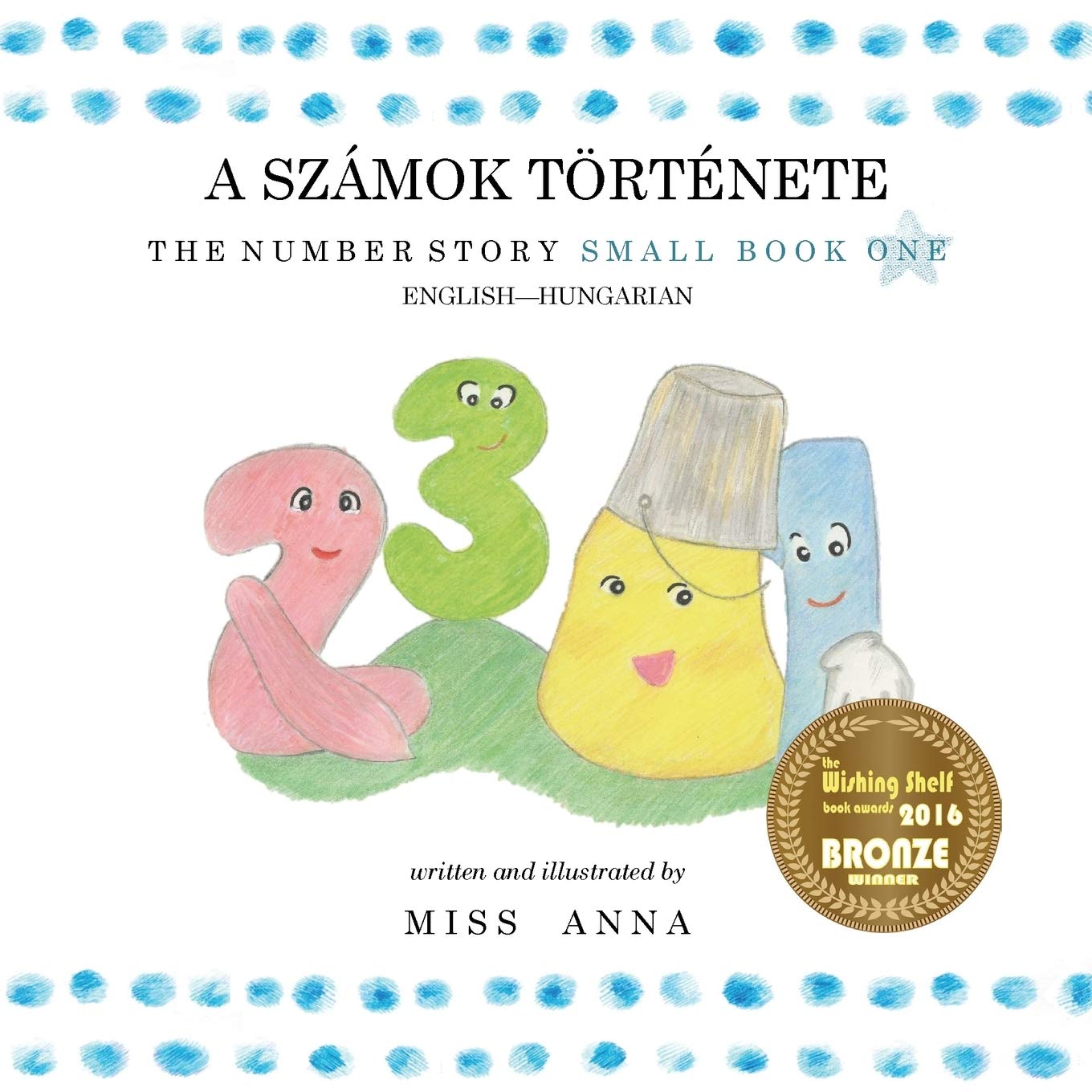 The Number Story 1 A SZÁMOK TÖRTÉNETE: Small Book One English-Hungarian (Hungarian Edition)