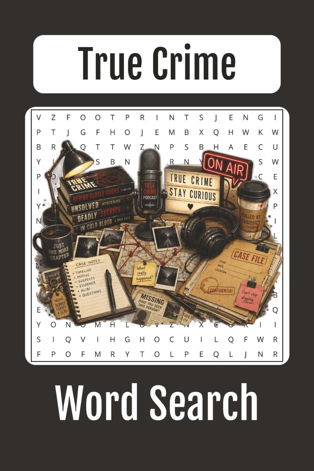 True Crime Lovers Word Search: 65+ Puzzles, 6x9in, Featuring True Crime, Famous Cases, Detectives, Podcasts, Forensics, Mysteries, Courtrooms, and Criminal Investigations