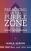 Preaching in the Purple Zone: Ministry in the Red-Blue Divide