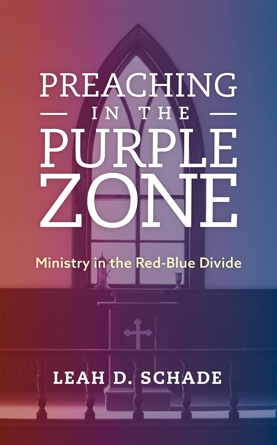 Preaching in the Purple Zone: Ministry in the Red-Blue Divide
