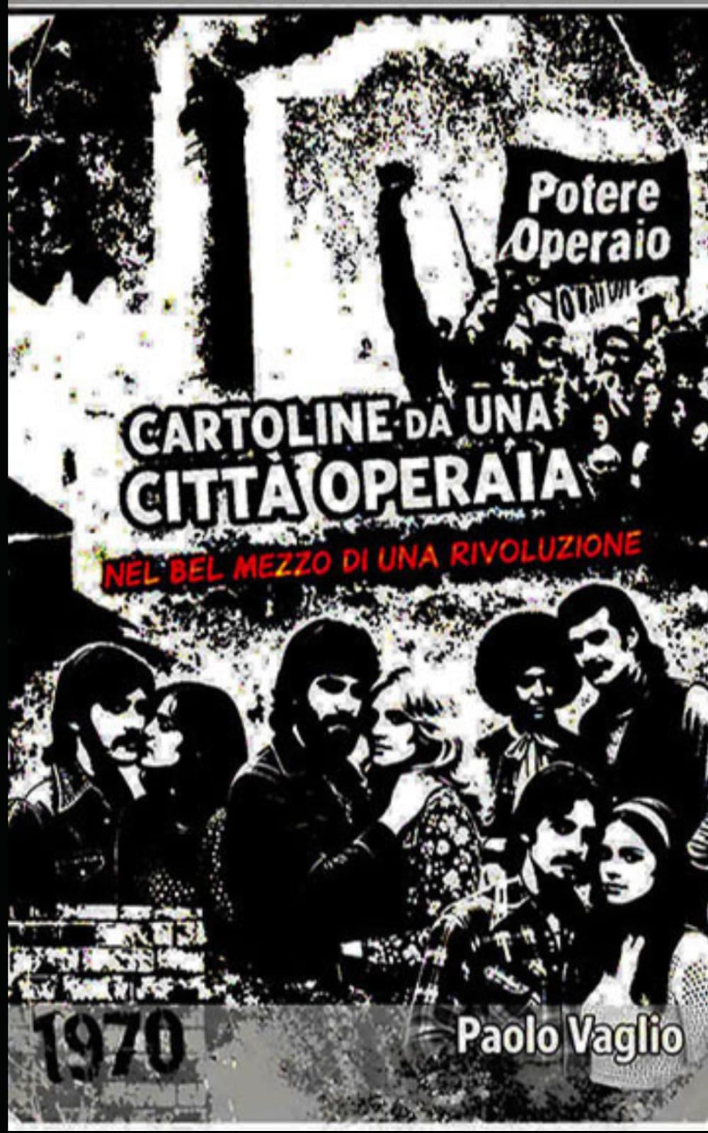 cartoline da una città operaia: nel bel mezzo di una rivoluzione