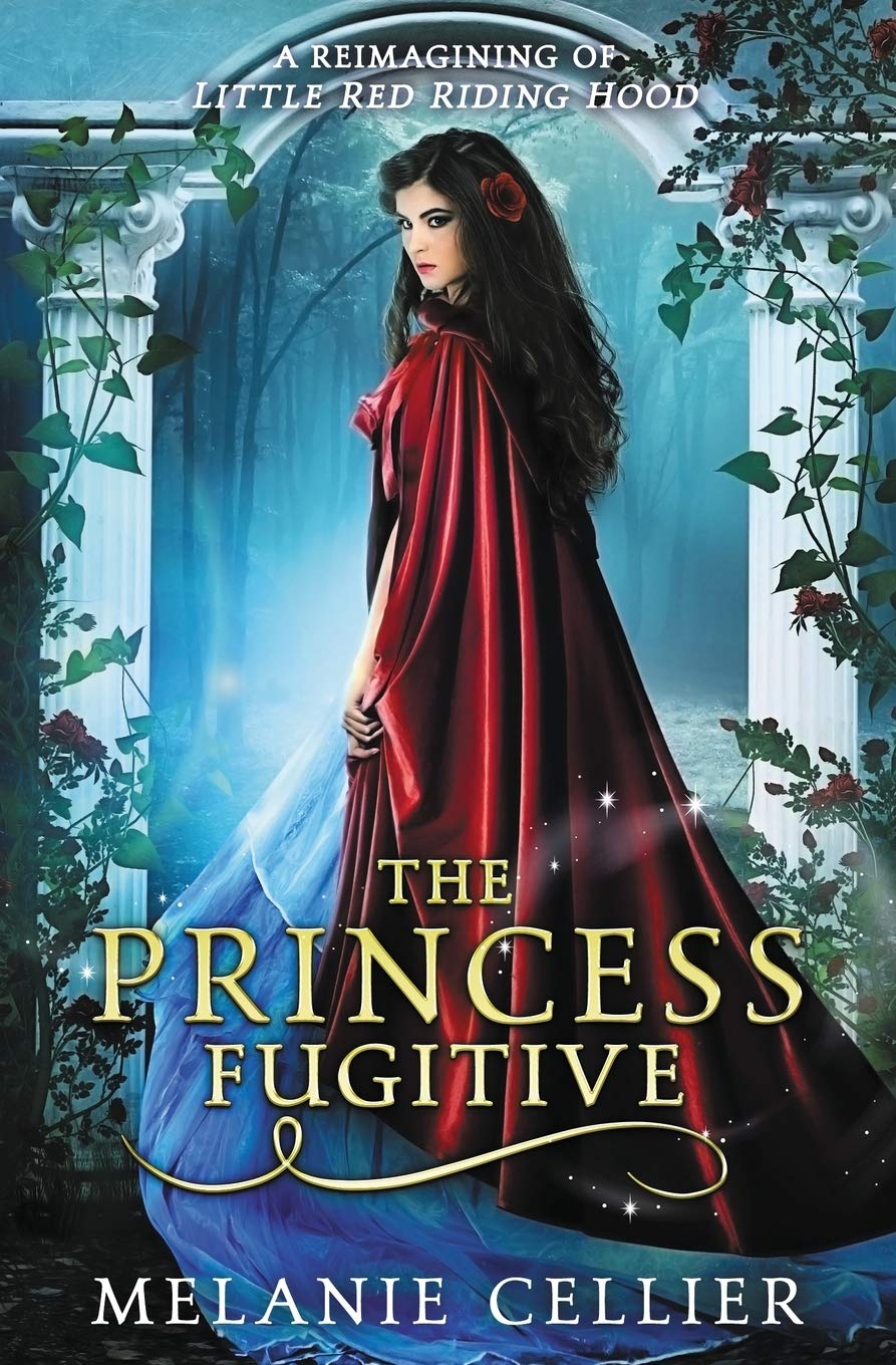 The Princess Fugitive: A Reimagining of Little Red Riding Hood: Volume 2 (The Four Kingdoms)