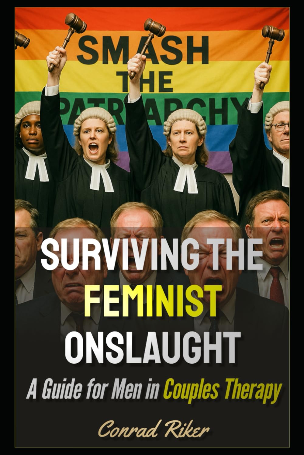 Surviving the Feminist Onslaught: A Guide for Men in Couples Therapy (Redpilled Progressive (satire))