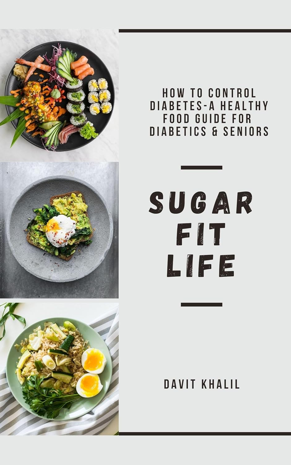 SUGAR FIT LIFE: How to Control Diabetes - A Healthy Food Guide to Diabetics and Seniors