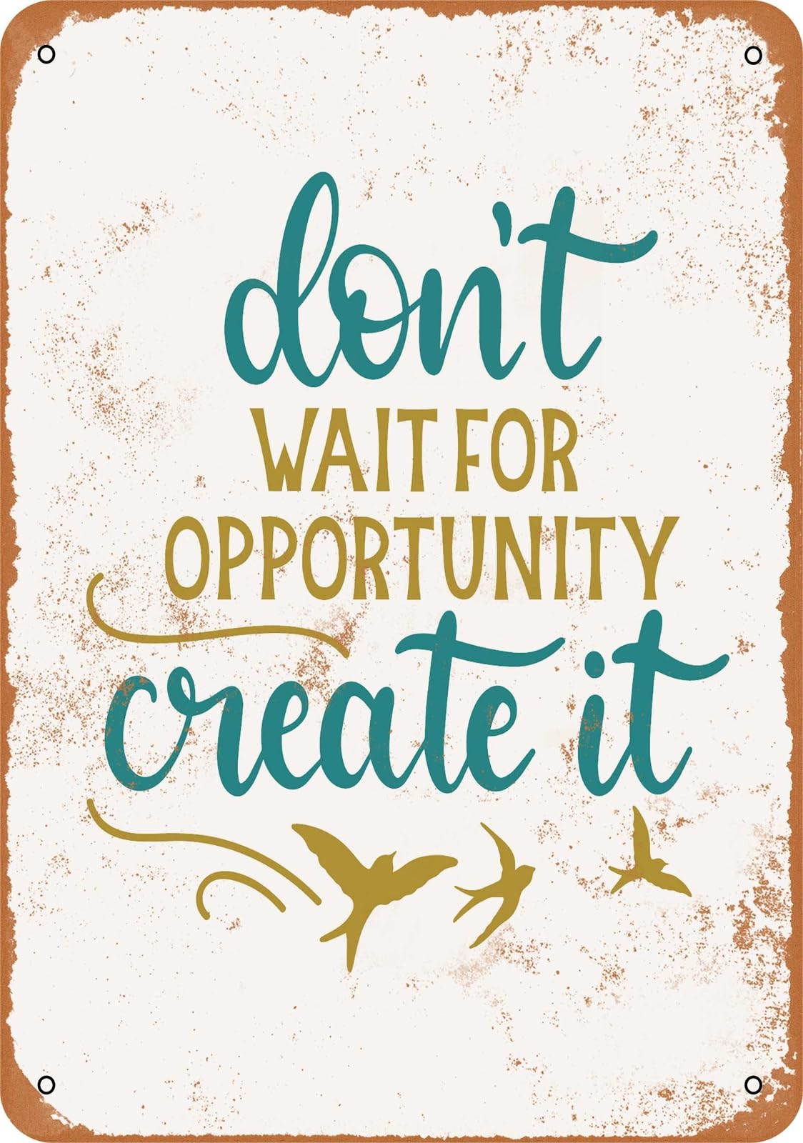Miaomansenstore Metal Sign - Don't Wait For Opportunity Create It 2 - Vintage Look Home Decor