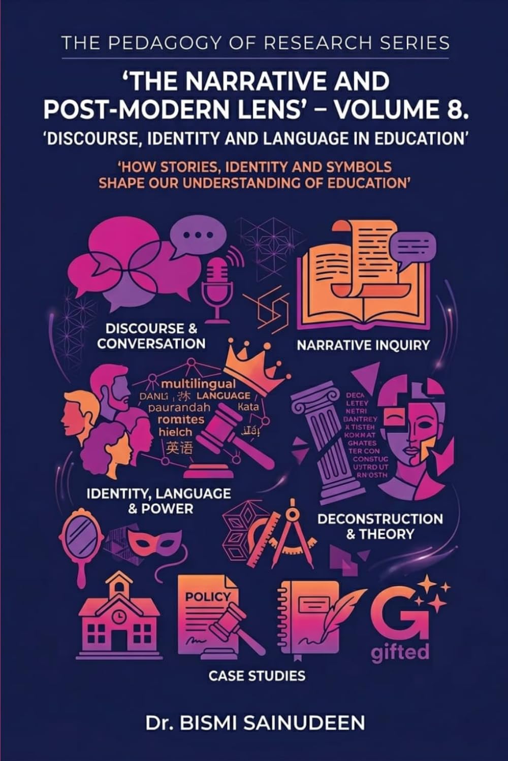 The Narrative & Post-Modern Lens: Discourse, Identity and Language in Education (THE PEDAGOGY OF RESEARCH SERIES)