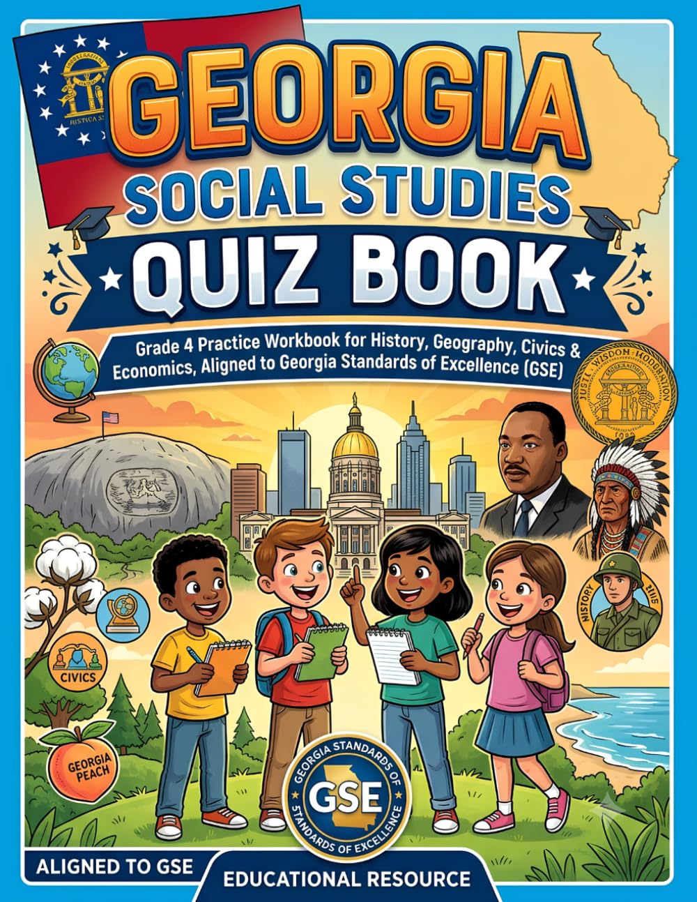 Georgia Social Studies Quiz Book: Grade 4 Practice Workbook for History, Geography, Civics & Economics, Aligned to Georgia Standards of Excellence (GSE)
