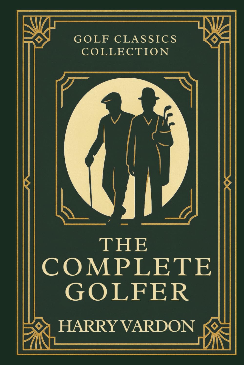 The Complete Golfer: Annotated & Introduced for Modern Readers - Classic Golf Wisdom to improve your game