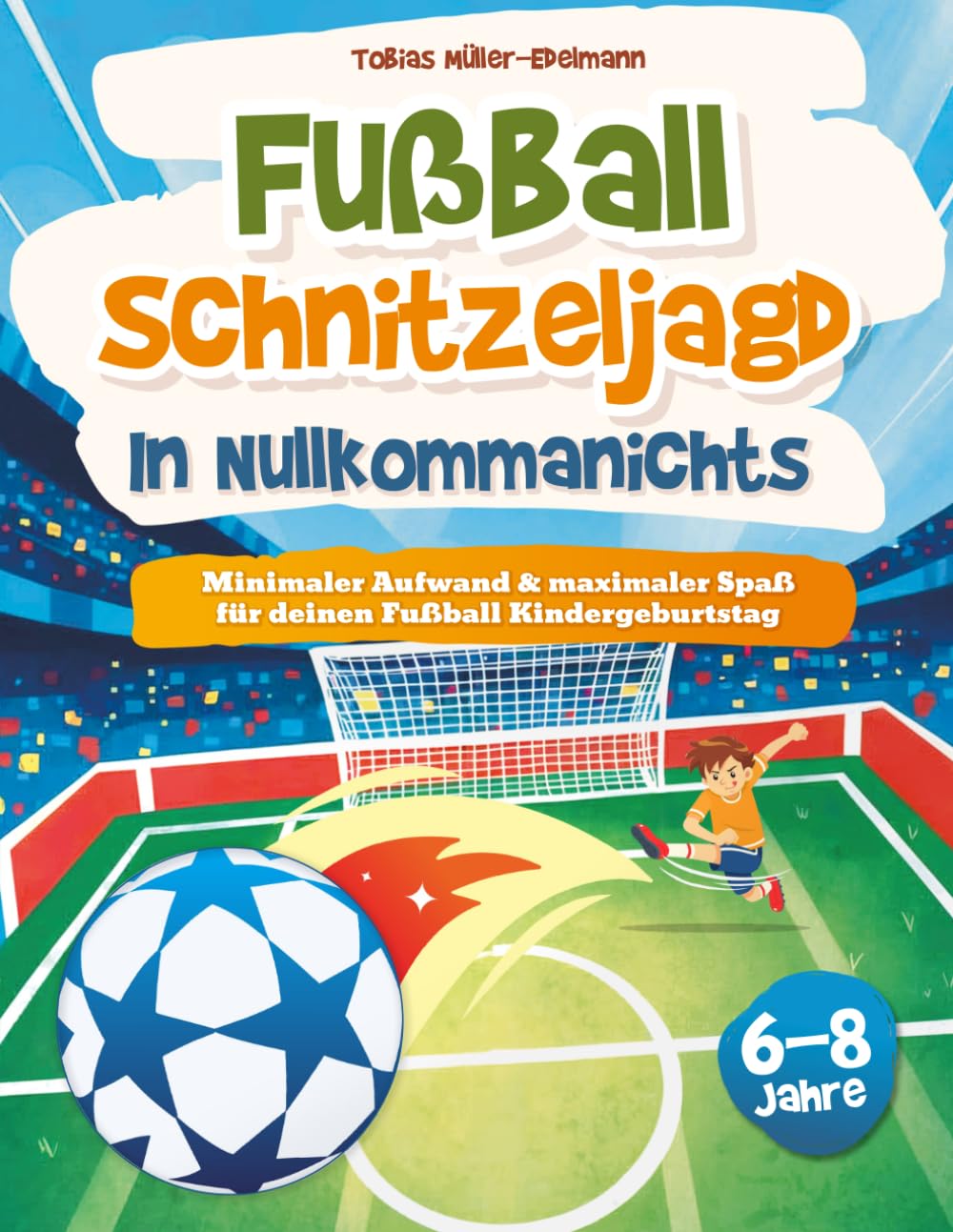 Fußball Schnitzeljagd in Nullkommanichts: Minimaler Aufwand & maximaler Spaß für deinen Fussball Kindergeburtstag I Schatzsuche Komplettset für Kinder von 6-8 Jahren