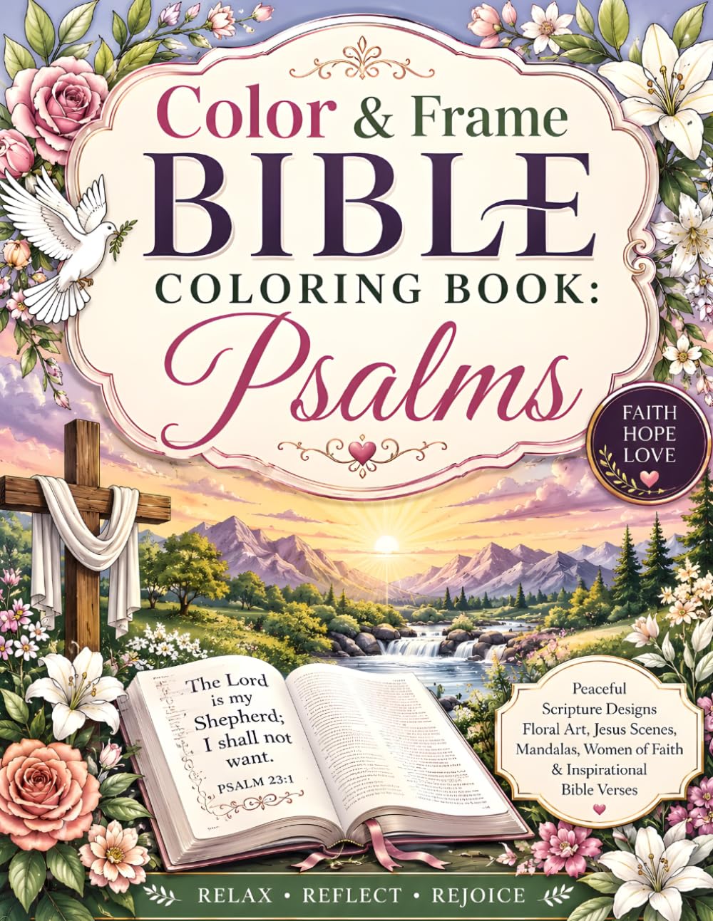 Color & Frame Bible Coloring Book: Psalms: Peaceful Christian Coloring Pages with Floral Scripture Designs, Jesus Scenes, Mandalas, Women of Faith & Inspirational Bible Verses