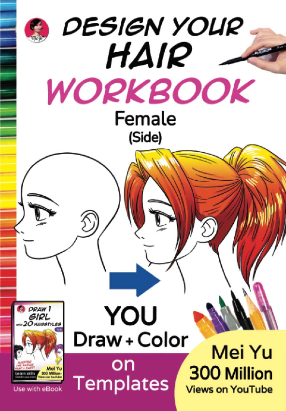 Design Your Hair WorkBook: Female (Side): Anime Manga Drawing Book with Profile Face Templates to Draw Pretty Hairstyles for Girl Characters - Drawing ... Teens, & Adults (Design Your Own WorkBooks)